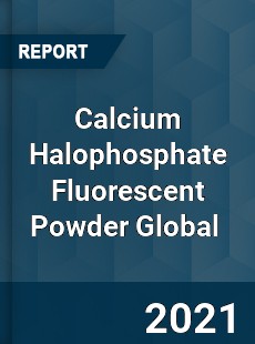 Calcium Halophosphate Fluorescent Powder Global Market