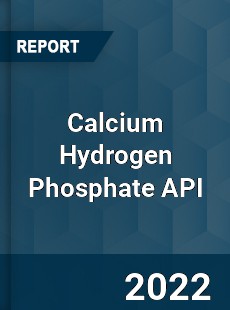 Calcium Hydrogen Phosphate API Market