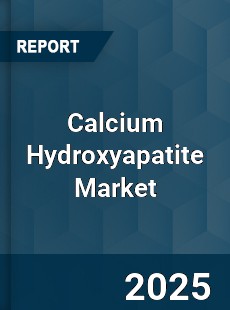 Calcium Hydroxyapatite Market