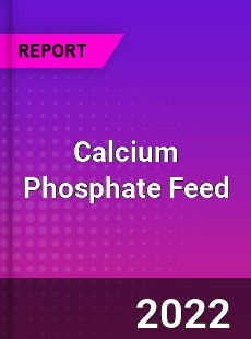 Calcium Phosphate Feed Market