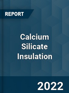 Calcium Silicate Insulation Market