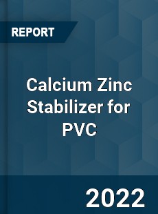 Calcium Zinc Stabilizer for PVC Market
