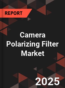 Camera Polarizing Filter Global and China Top Players Market