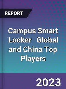 Campus Smart Locker Global and China Top Players Market