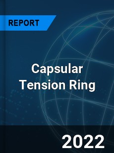 Capsular Tension Ring Market