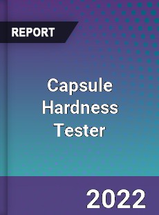 Capsule Hardness Tester Market