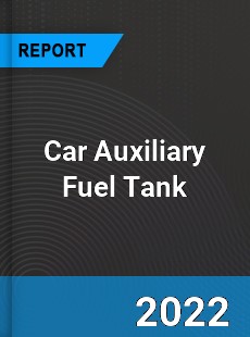 Car Auxiliary Fuel Tank Market