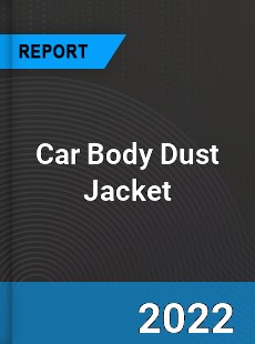 Car Body Dust Jacket Market