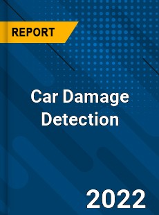 Car Damage Detection Market