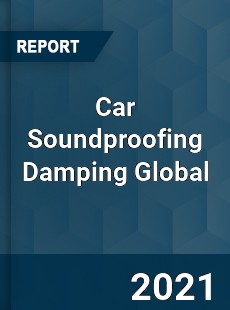 Car Soundproofing Damping Global Market