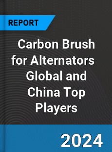 Carbon Brush for Alternators Global and China Top Players Market