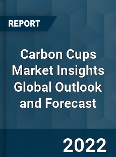 Carbon Cups Market Insights Global Outlook and Forecast