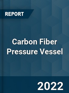 Carbon Fiber Pressure Vessel Market
