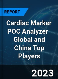 Cardiac Marker POC Analyzer Global and China Top Players Market