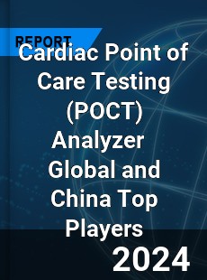 Cardiac Point of Care Testing Analyzer Global and China Top Players Market