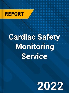 Cardiac Safety Monitoring Service Market