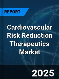Cardiovascular Risk Reduction Therapeutics Market