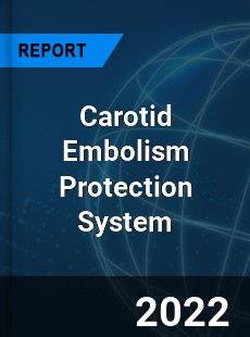 Carotid Embolism Protection System Market