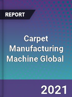 Carpet Manufacturing Machine Global Market