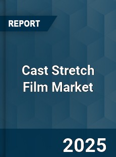 Cast Stretch Film Market