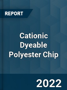 Cationic Dyeable Polyester Chip Market