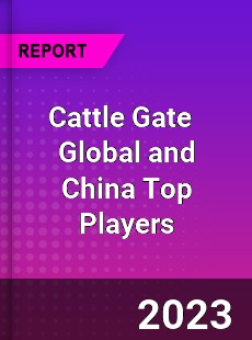 Cattle Gate Global and China Top Players Market