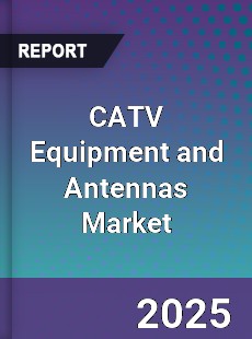 CATV Equipment and Antennas Market