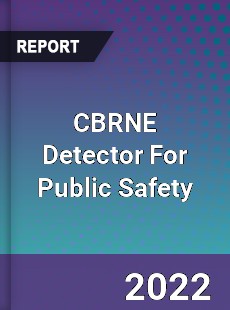 CBRNE Detector For Public Safety Market
