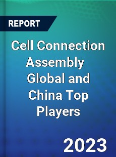 Cell Connection Assembly Global and China Top Players Market