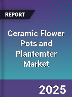 Ceramic Flower Pots and Planternter Market