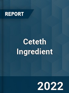 Ceteth Ingredient Market