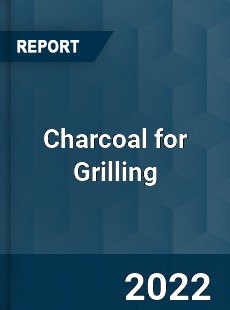 Charcoal for Grilling Market
