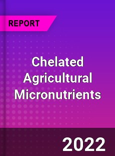 Chelated Agricultural Micronutrients Market