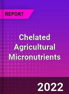 Chelated Agricultural Micronutrients Market
