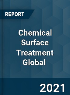 Chemical Surface Treatment Global Market