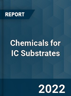 Chemicals for IC Substrates Market