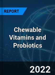 Chewable Vitamins and Probiotics Market