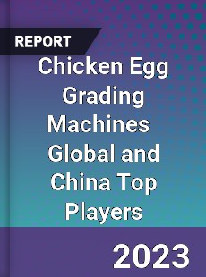 Chicken Egg Grading Machines Global and China Top Players Market