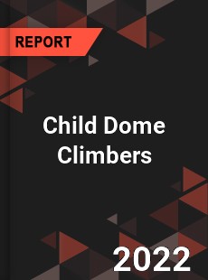 Child Dome Climbers Market
