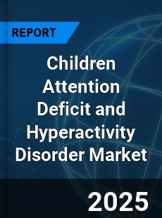 Children Attention Deficit and Hyperactivity Disorder Global and China Top Players Market
