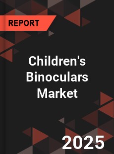 Children s Binoculars Global and China Top Players Market