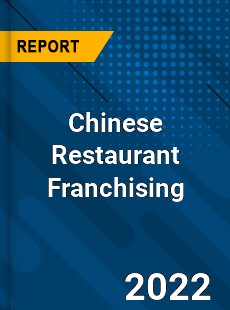 Chinese Restaurant Franchising Market