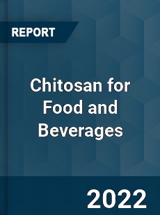 Chitosan for Food and Beverages Market