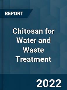 Chitosan for Water and Waste Treatment Market