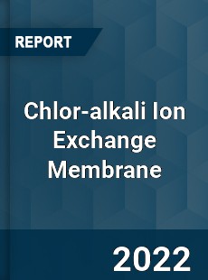 Chlor alkali Ion Exchange Membrane Market
