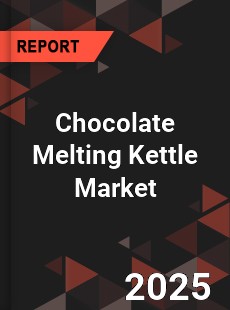 Chocolate Melting Kettle Global and China Top Players Market