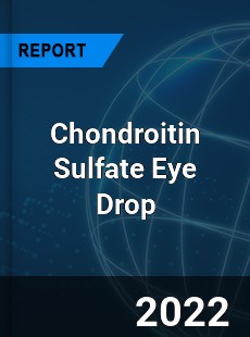 Chondroitin Sulfate Eye Drop Market