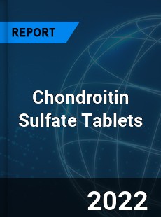 Chondroitin Sulfate Tablets Market