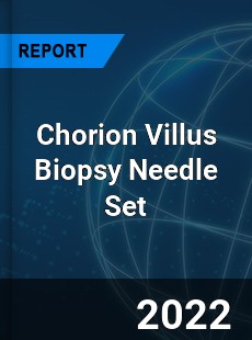 Chorion Villus Biopsy Needle Set Market
