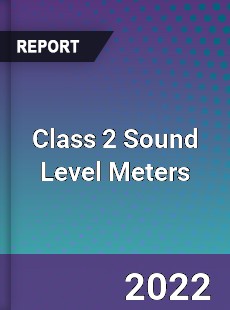 Class 2 Sound Level Meters Market